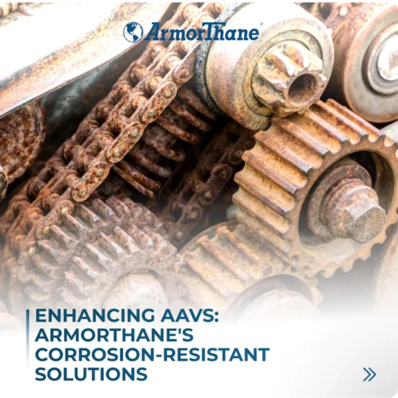 Enhancing aavs, armorthane's corrosion-resistant solutions